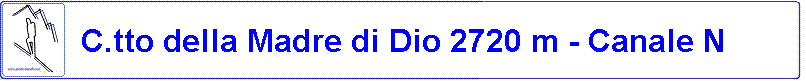 C.tto della Madre di Dio 2720 m - Canale N