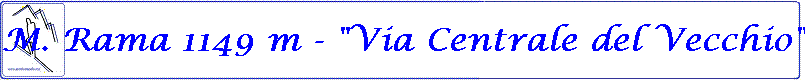 M. Rama 1149 m - "Via Centrale del Vecchio"