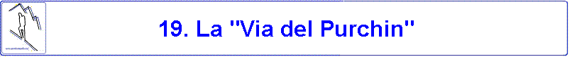 19. La "Via del Purchin"